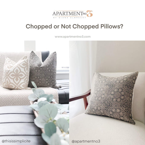 Chopped or Not Chopped Pillows?