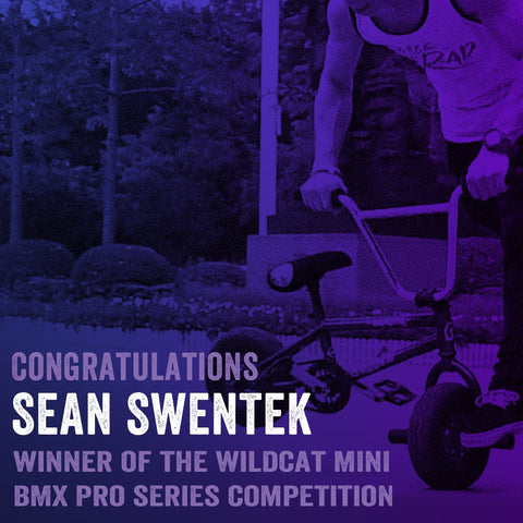 Congratulations Sean Swentek for winning a Wildcat Mini BMX Pro Series