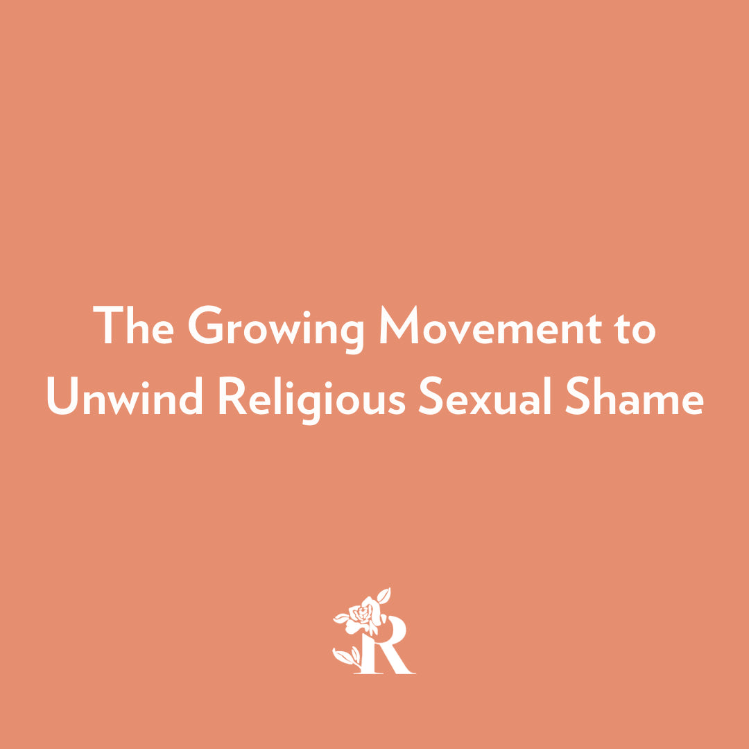 The Growing Movement To Unwind Religious Sexual Shame Rosebud Woman