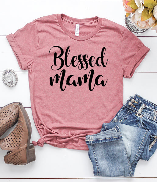 Blessed Mama T-Shirt – ShirtUnion.com