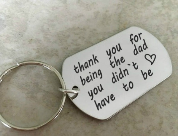 

Thank You for Being The Dad You Didn't Have To Be Stainless Steel Keychain Keyrings Father's Day Gifts (1 PC)