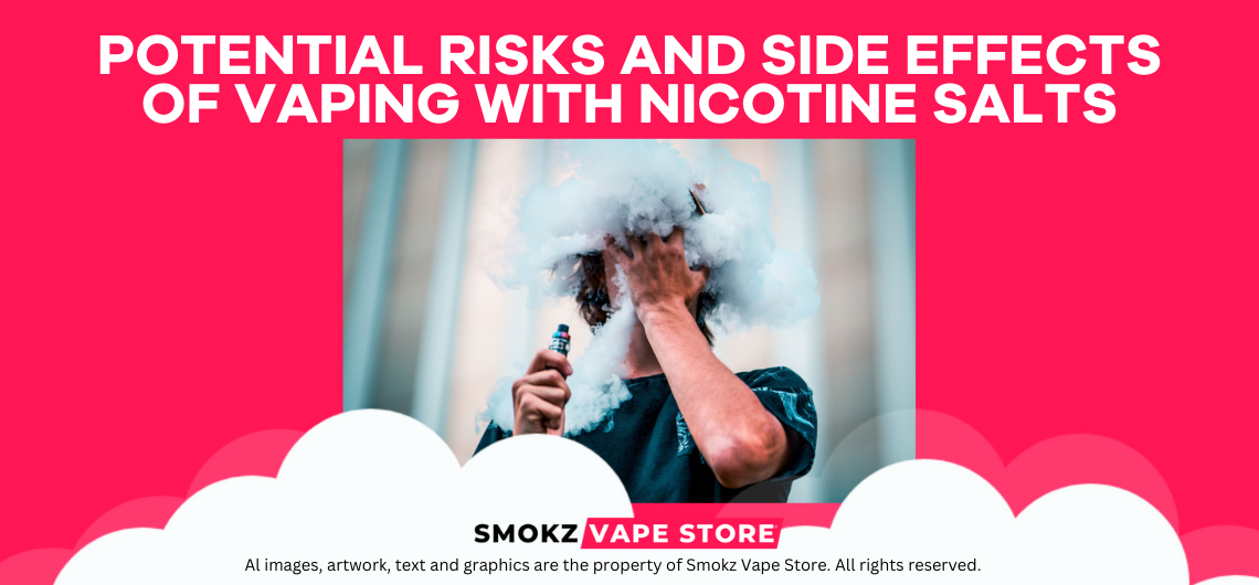 Potential Risks and Side Effects of Vaping with Nicotine Salts