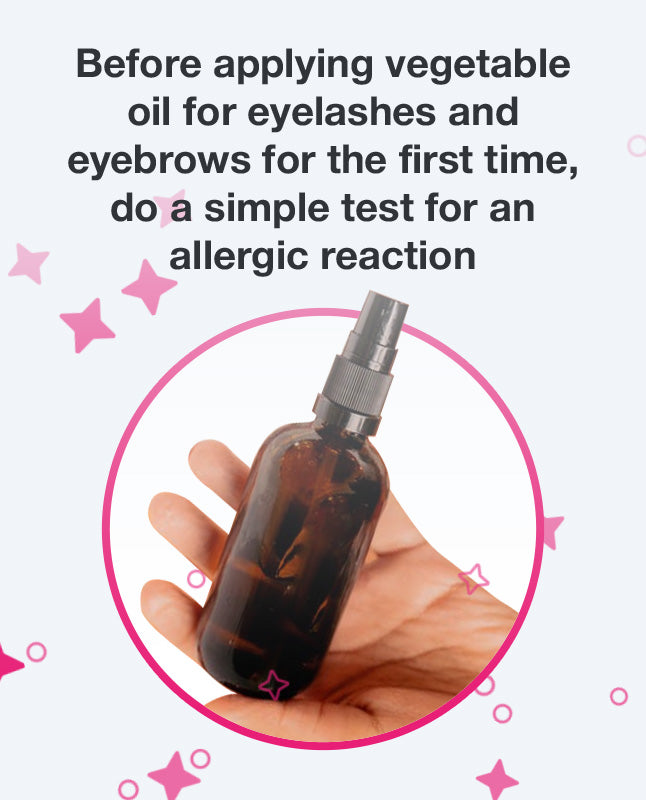 Before applying vegetable oil for eyelashes and eyebrows for the first time, do a simple test for an allergic reaction
