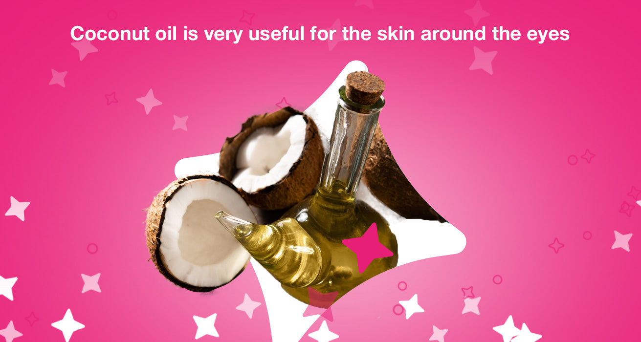 Coconut oil is very useful for the skin around the eyes