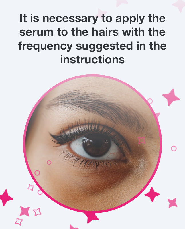 It is necessary to apply the serum to the hairs with the frequency suggested in the instructions