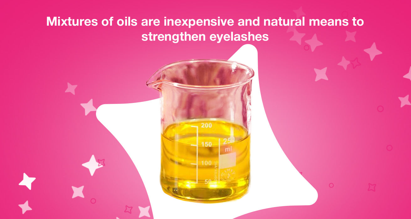 Mixtures of oils are inexpensive and natural means to strengthen eyelashes