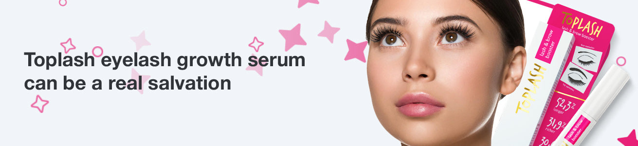 Toplash eyelash growth serum can be a real salvation