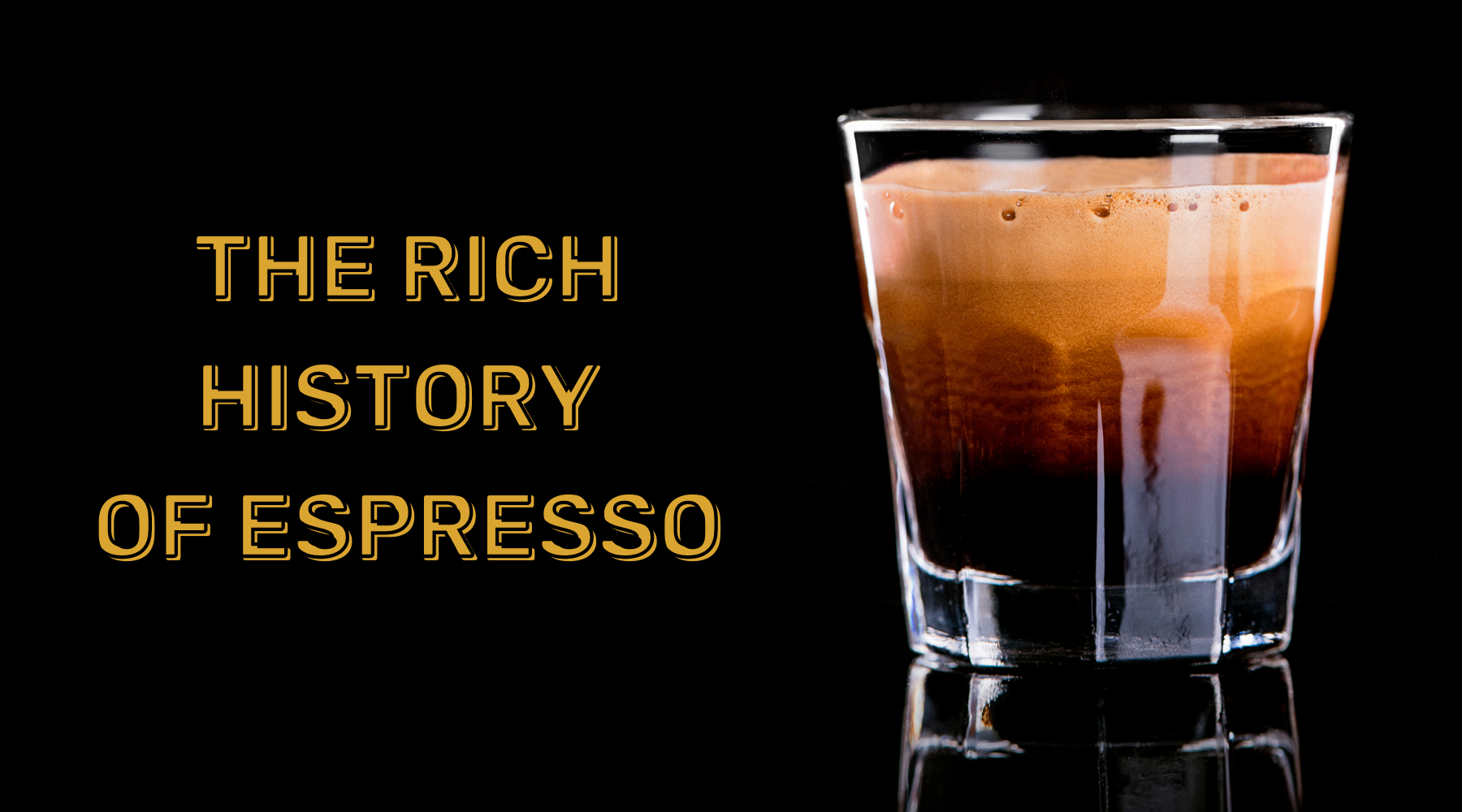 Shot of espresso on a black background with the text "the rich history of espresso"
