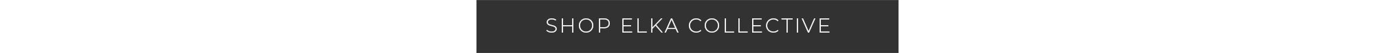 SHOP ELKA COLLECTIVE