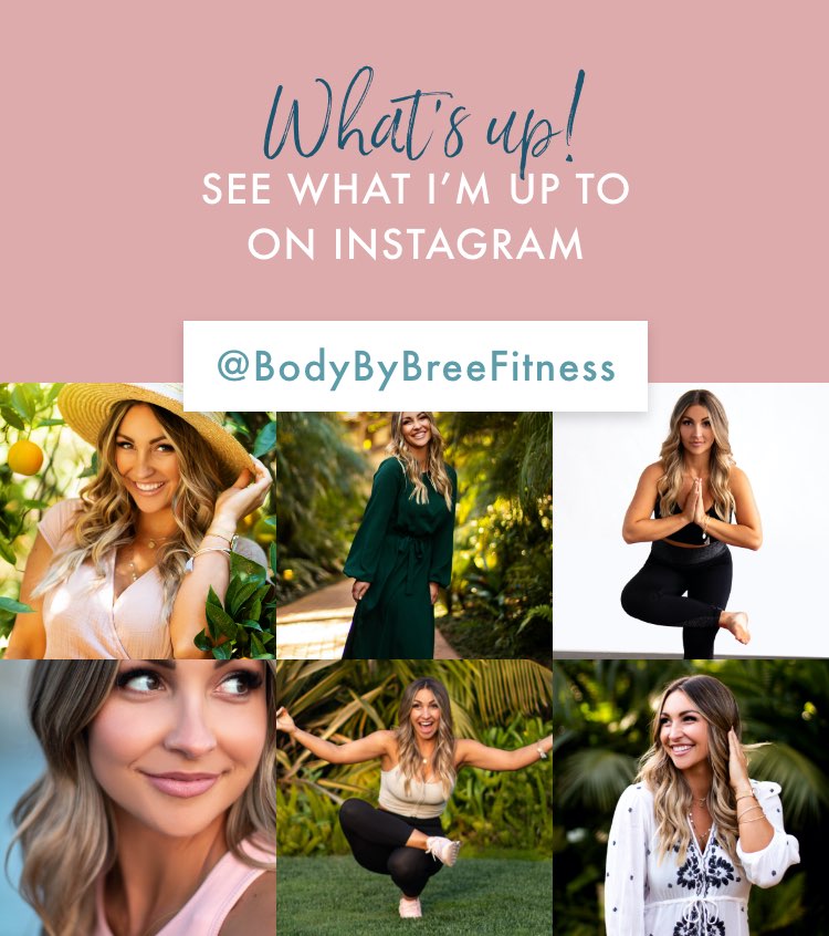 See what I'm up to on Instagram @BodyByBreeFitness