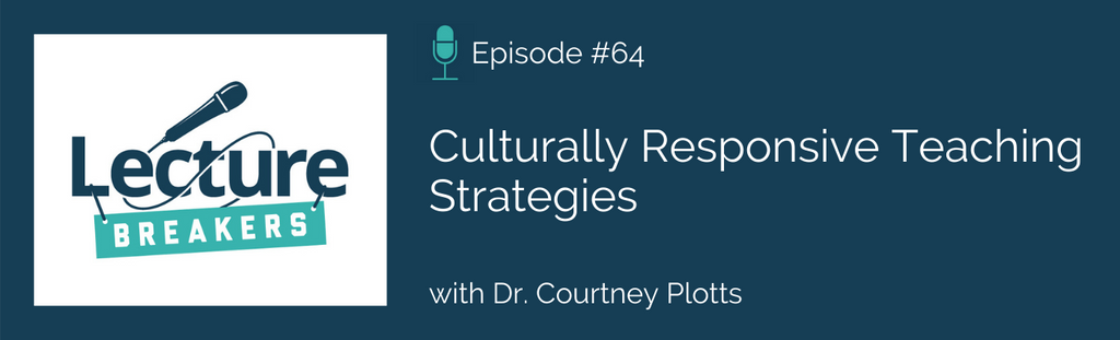 lecture breakers podcast culturally responsive teaching strategies