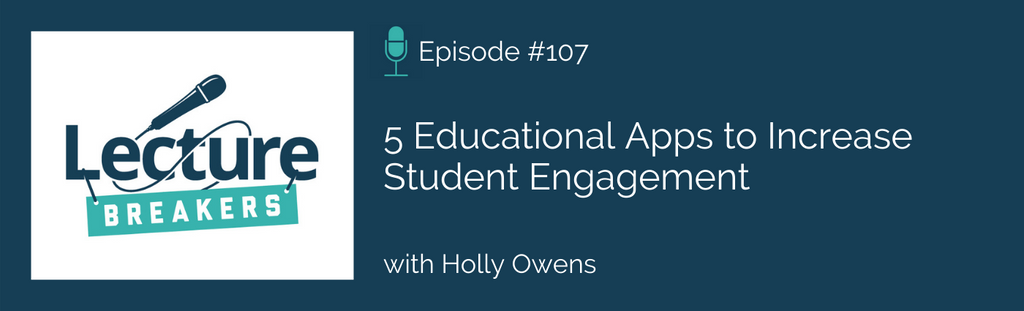 lecture breakers podcast 5 educational apps to increase student engagement