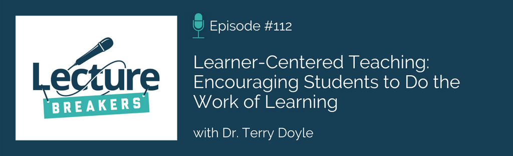 Lecture Breakers podcast learner-centered teaching Barbi Honeycutt and Terry Doyle college teaching