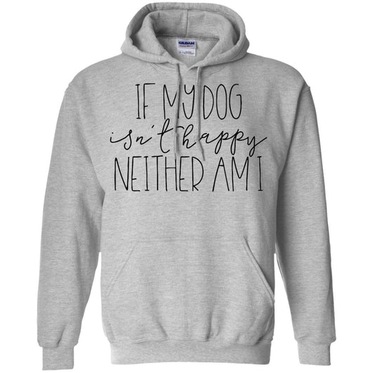 If My Dog Isn't Happy, Neither Am I Pullover Hoodie For Men - Ohmyglad