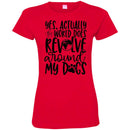 Yes, Actually The World Does Revolve Around My Dogs Fitted T-Shirt For Women - Ohmyglad