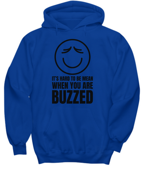 IT'S HARD TO BE MEAN BUZZED ~ Hoodie