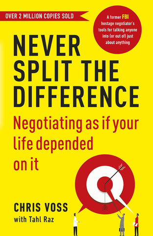 Never Split the Difference: Negotiating as if Your Life Depended - Tahl Raz