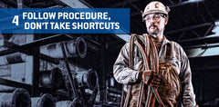 Safety Tip #4: Follow Procedure, Don't take shortcuts