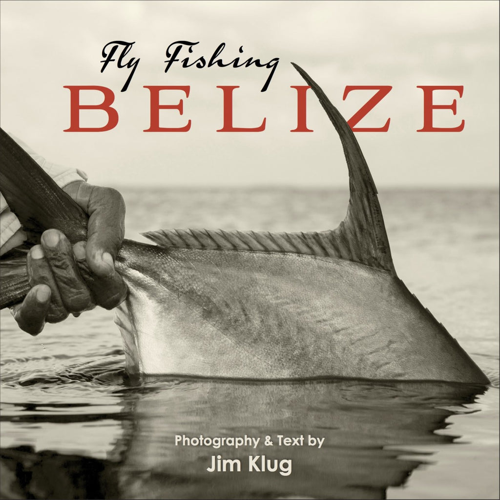 Fly Fishing Belize by Jim Klug