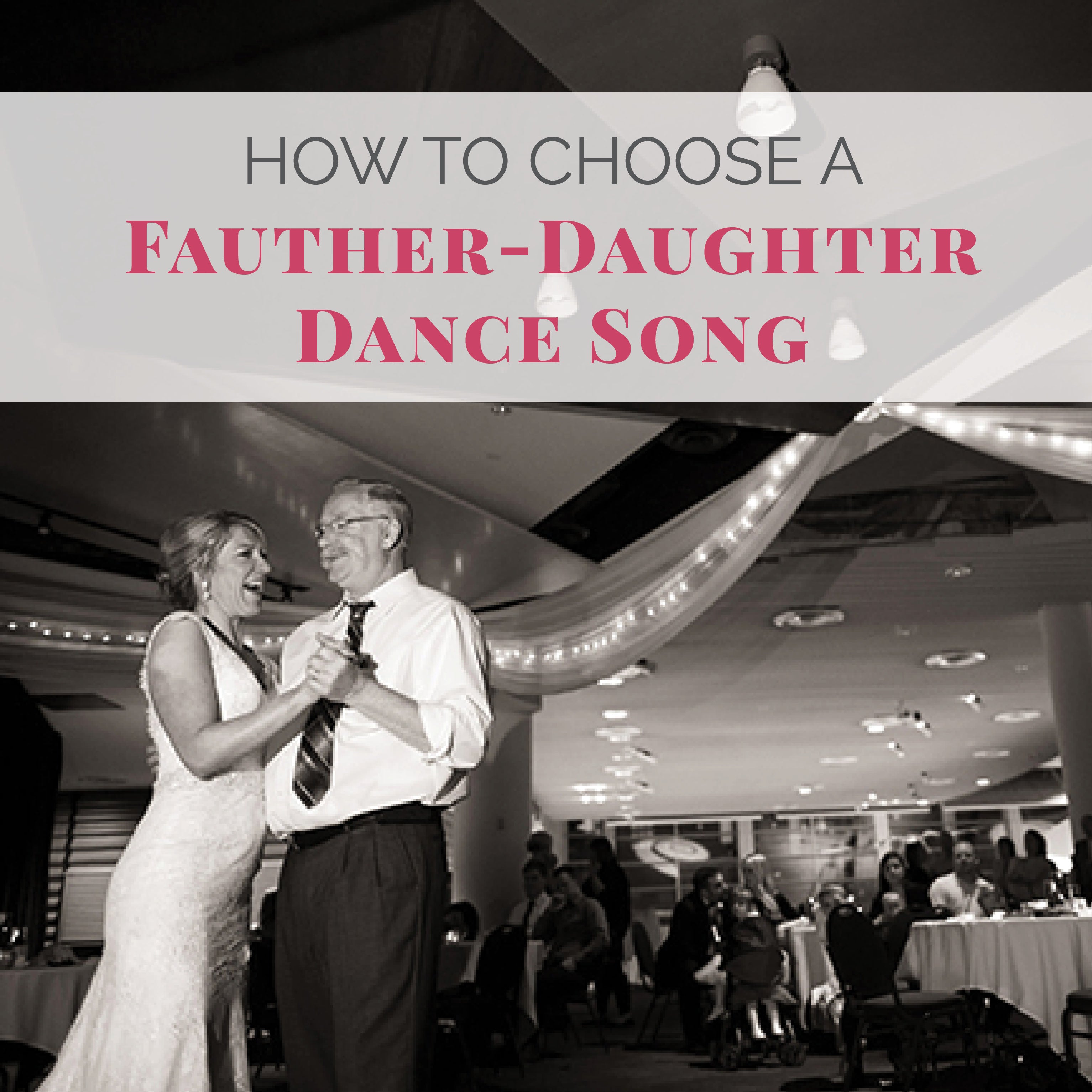 How To Choose A Father Daughter Dance Song That S Really About