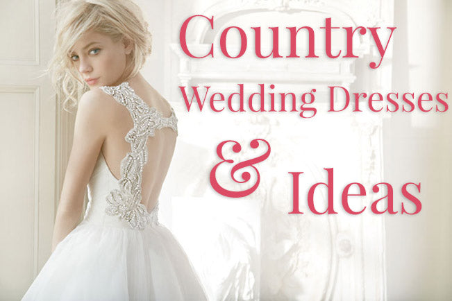 Country Wedding Dresses and Ideas