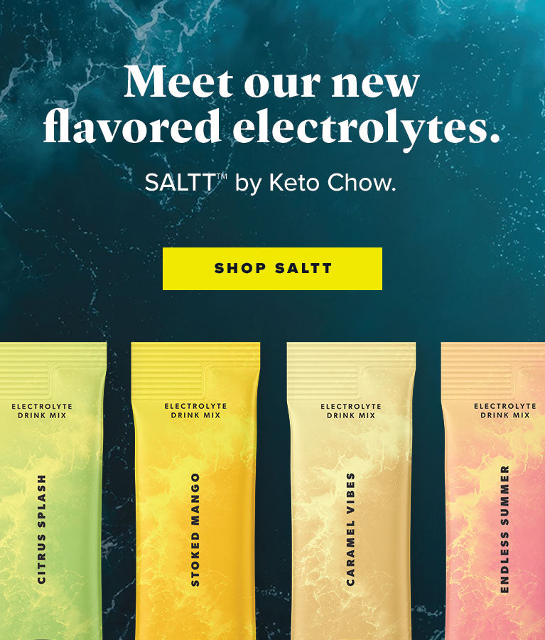 Meet our new flavored electrolytes. SALTT by Keto Chow.