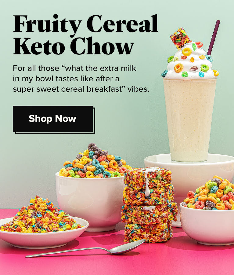 Fruity Cereal Keto Chow. For all those 'what the extra milk in my bowl tastes like adter a super sweet cereal breakfast' vibes.