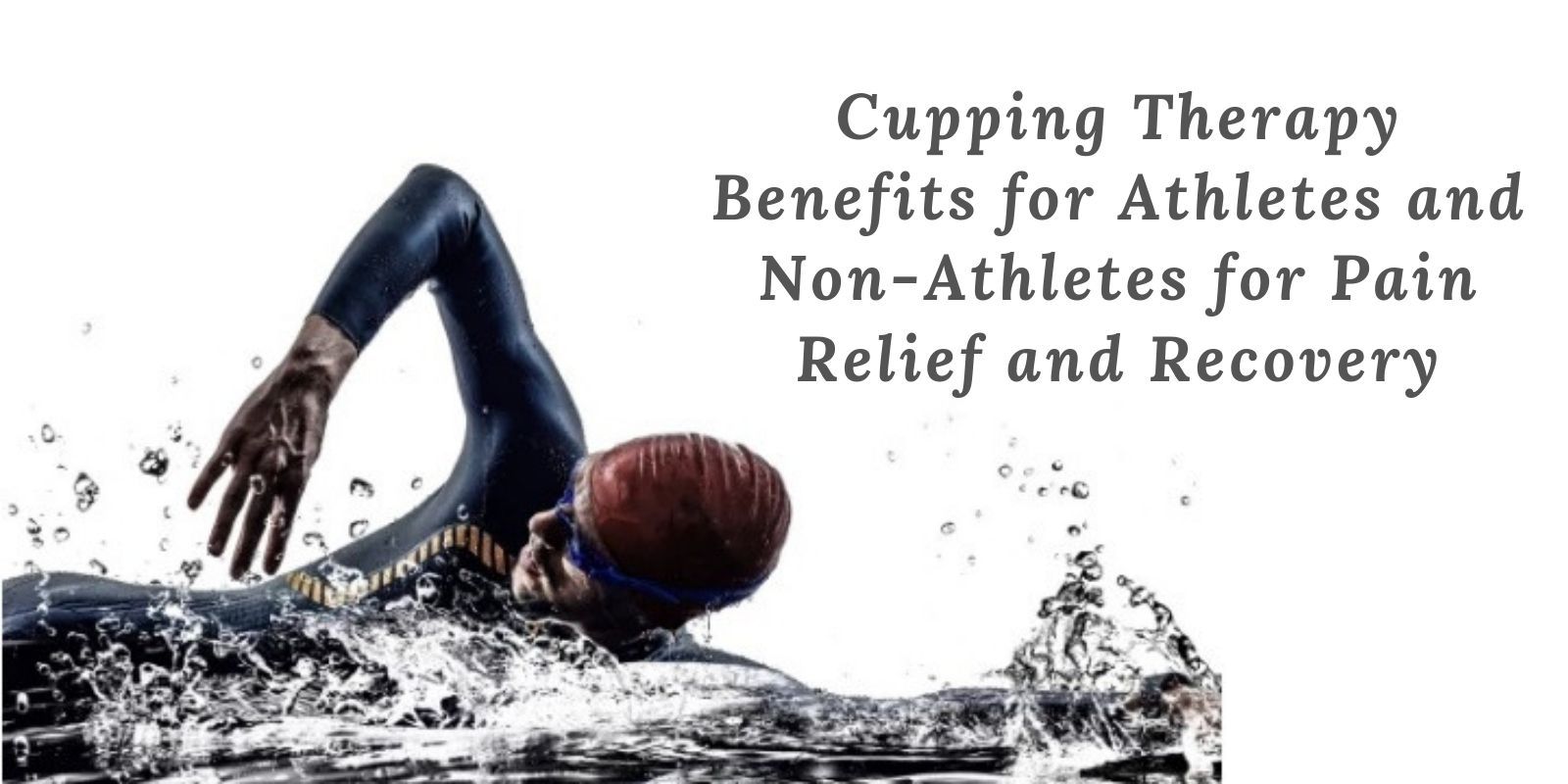 Cupping Therapy Benefits for Athletes and Non Athletes for Pain Relief