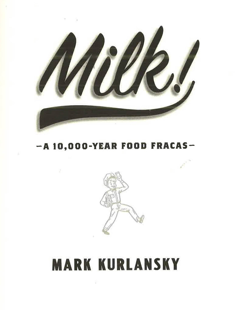 Milk! A 10,000-Year Food Fracas by Mark Kurlansky