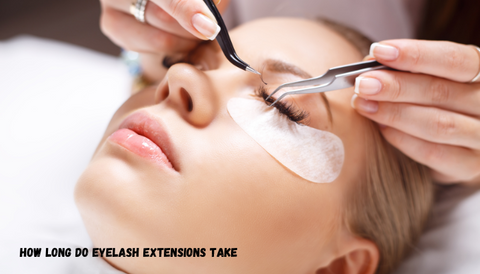 How Long Do Eyelash Extensions Take