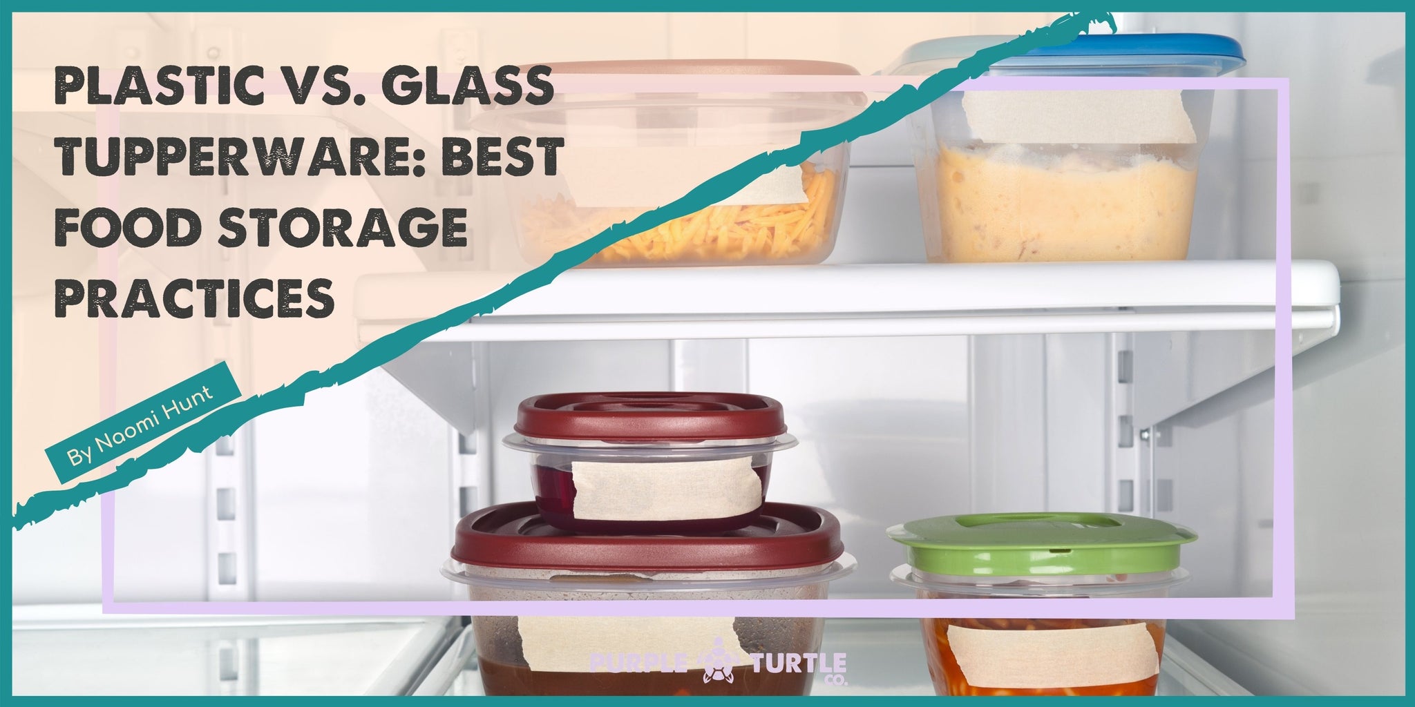 Plastic vs glass tupperware: best food storage practices