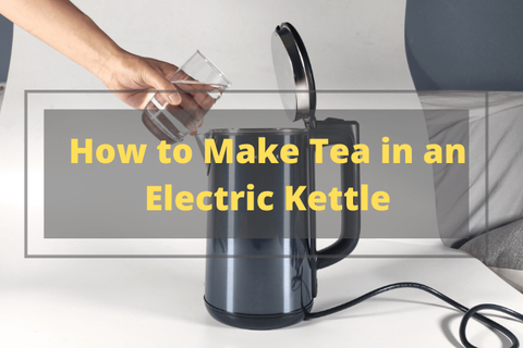 How to Make Tea in an Electric Kettle