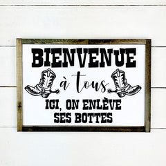 Welcome everyone, here we take off our boots, hand made wood sign, handmade, wood sign in French, made in Quebec, Canada, sign frame picture board, made in Quebec, Canada, local purchase, Estrie, Montreal, Old Shack