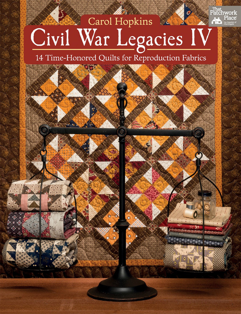 civil-war-legacies-iv-14-time-honored-quilts-for-reproduction-fabric-sunnysidequilts