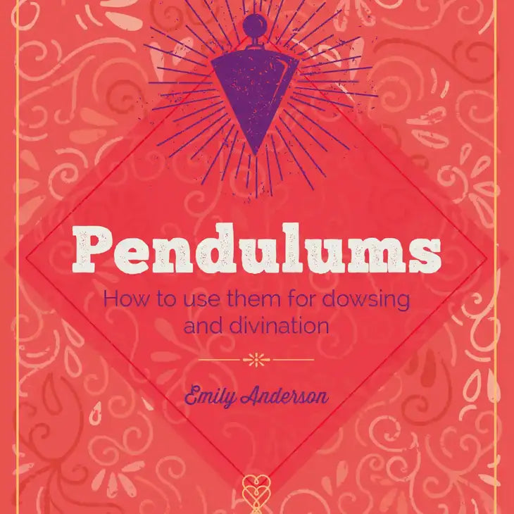 Pendulums: How to use them for dowsing and divination Book