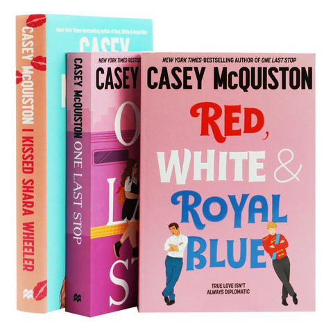 Casey McQuinston 3 book set: Red white and royal blue, one last stop and i kissed sara wheeler