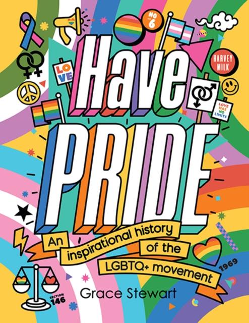 Have Pride an inspirational history of the LGBTQ+ movement by Stella Caldwell