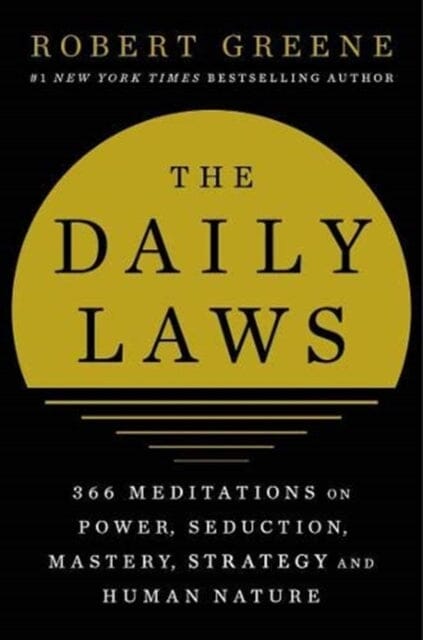 The Daily Laws: 366 Meditations on Power, Seduction, Mastery, Strategy, and  Human Nature by Robert Greene, Paperback