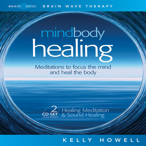 Mind Body Healing Binaural Beats by Kelly Howell.
