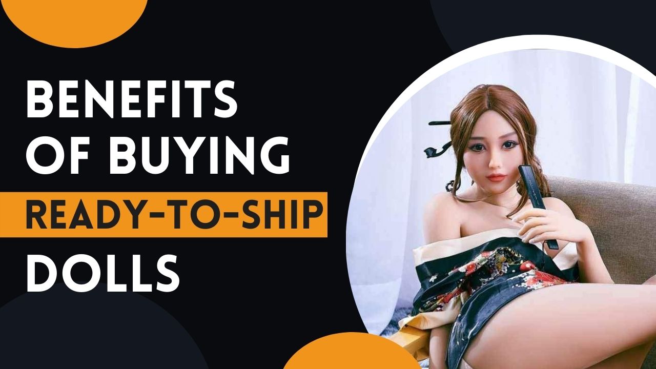 why buy ready to ship dolls?