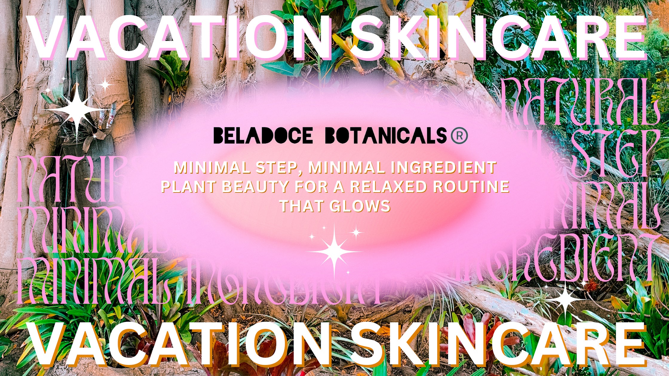Beladoce botanicals Vacation Skincare
