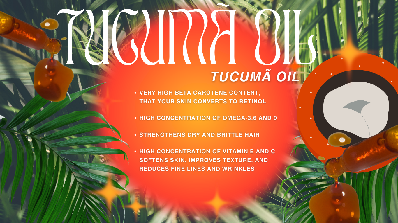 tucumã oil. Very high beta carotene content, that your skin converts to retinol  High concentration of omega-3,6 and 9   Strengthens dry and brittle hair  High concentration of vitamin e and c softens skin, improves texture, and reduces fine lines and wrinkles  Beladoce Botanicals Amazônia Amazon Rainforest Ingredient Glossary
