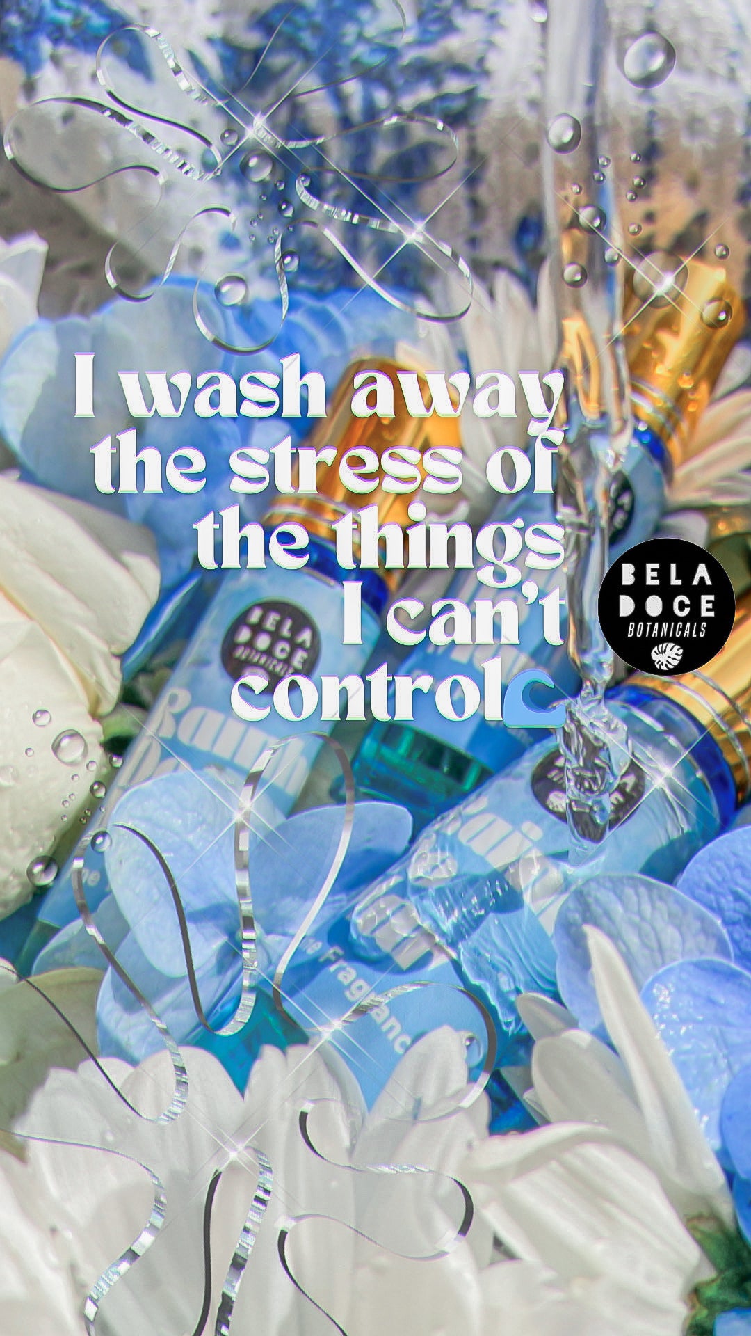 I was away the stress of things I can't control. image description: a stream of crystal clear water pouring onto 3 roller bottles of beladoce botanicals rainha do mar perfume, laying on a bed of flowers