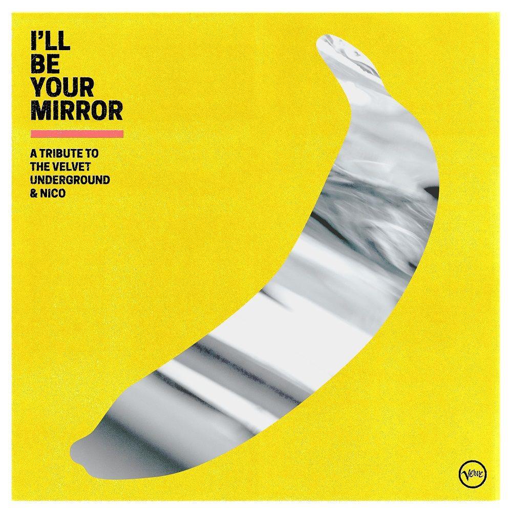 i’ll be your mirror: a tribute to the velvet underground & nico