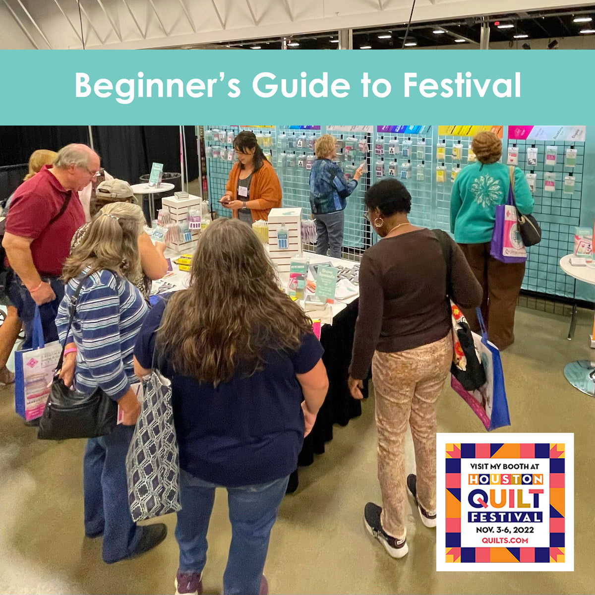 A Beginner's Guide to Houston Quilt FestivalN SewTites