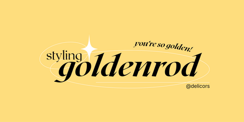 A yellow-coloured image with a large title ("Styling Goldenrod") and a small title ("you're so golden!")