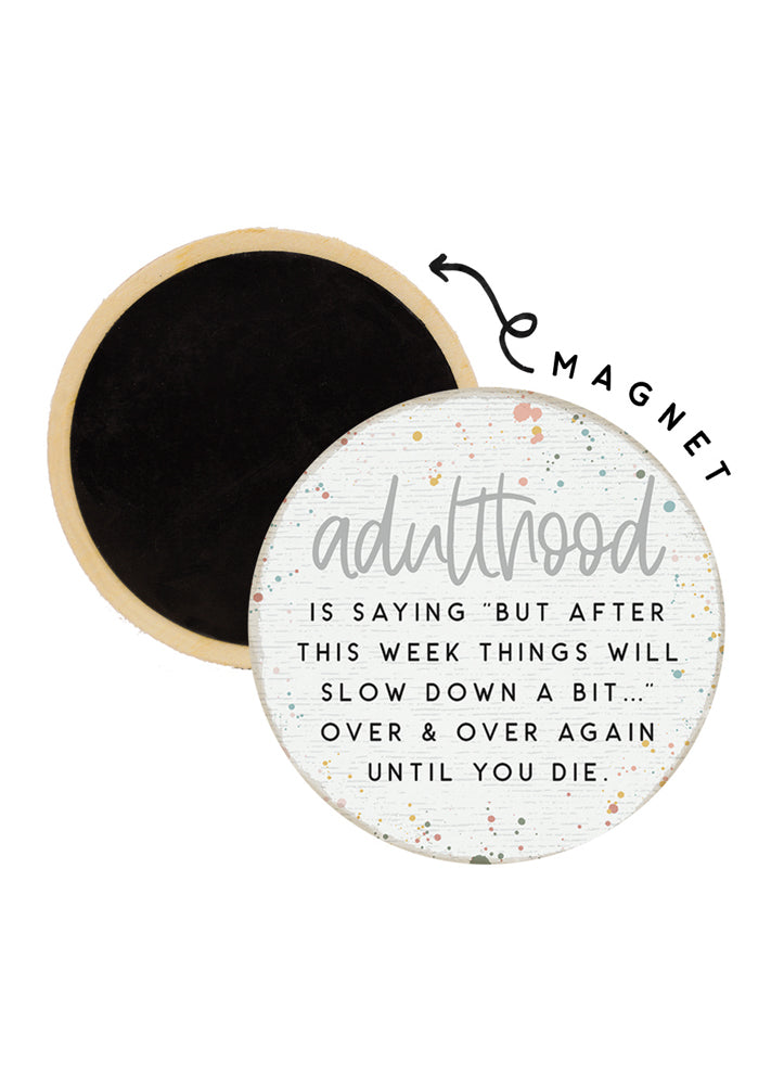 Adulthood Next Week Magnet by Sincere Surroudings