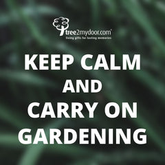 Keep Calm and Carry on Gardening