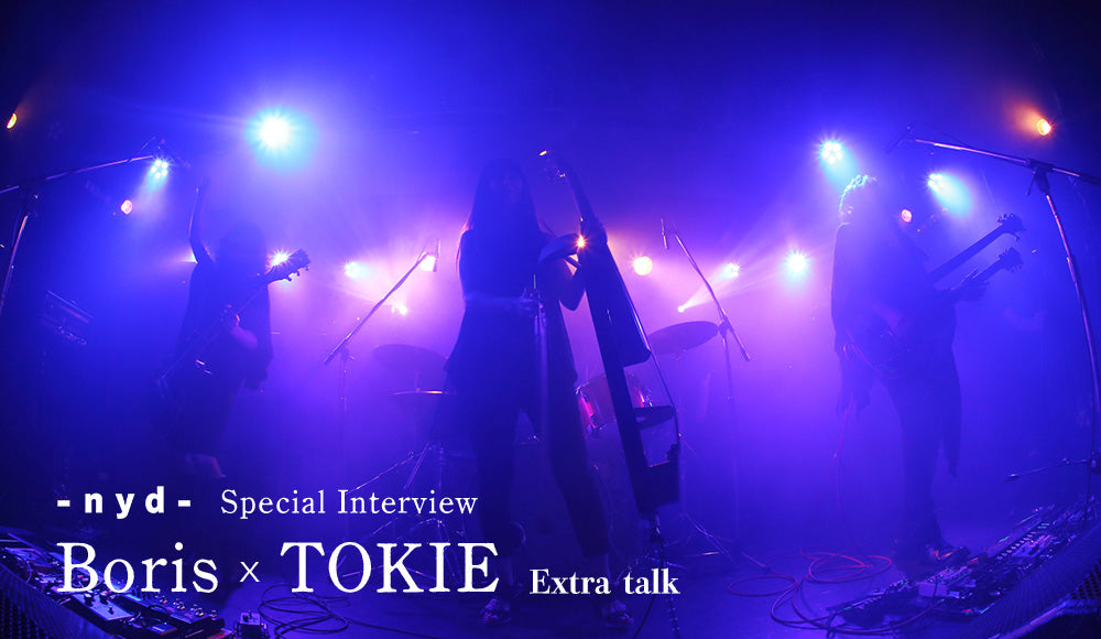 Boris x TOKIE interview [nyd limited Extra part]
