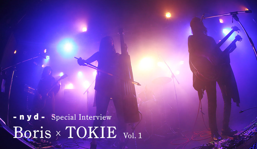 Boris x TOKIE Special Interview vol.1